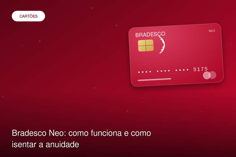 Bradesco Neo: como funciona e como isentar a anuidade