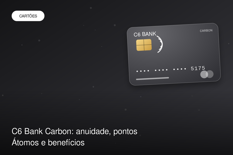 C6 Bank Carbon: anuidade, pontos Átomos e benefícios