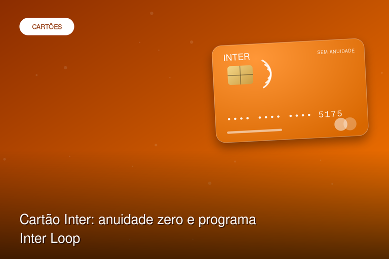 Cartão Inter: anuidade zero e programa Inter Loop