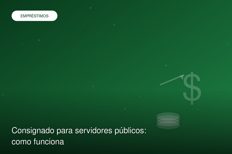 Consignado para servidores públicos: como funciona