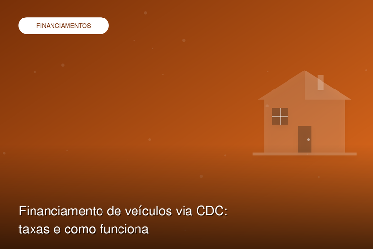 Financiamento de veículos via CDC: taxas e como funciona