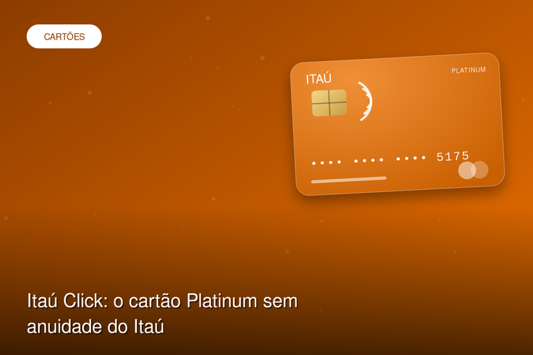 Itaú Click: o cartão Platinum sem anuidade do Itaú