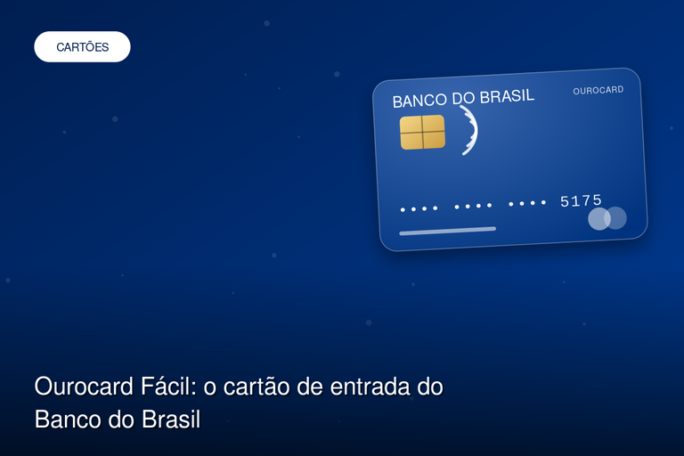 Ourocard Fácil: o cartão de entrada do Banco do Brasil