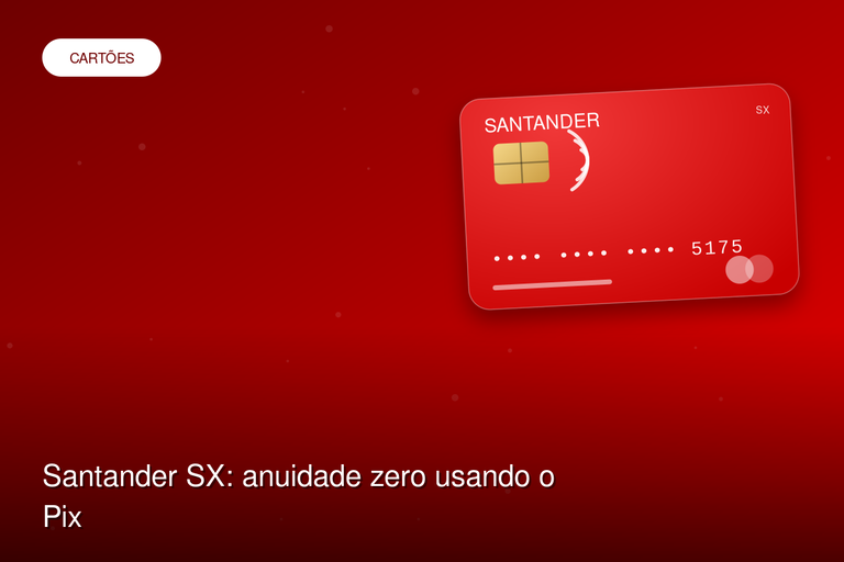 Santander SX: anuidade zero usando o Pix